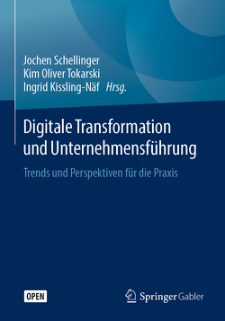 Digitale Transformation und Unternehmensführung von Kissling-Näf,  Ingrid, Schellinger,  Jochen, Tokarski,  Kim Oliver