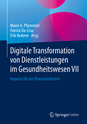 Digitale Transformation von Dienstleistungen im Gesundheitswesen VII von Da-Cruz,  Patrick, Pfannstiel,  Mario A., Rederer,  Erik