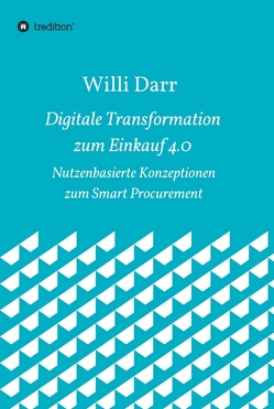 Digitale Transformation zum Einkauf 4.0 von Darr,  Willi