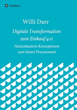 Digitale Transformation zum Einkauf 4.0 von Darr,  Willi