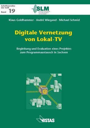 Digitale Vernetzung von Lokal-TV von Goldhammer,  Klaus, Schmid,  Michael, Wiegand,  André