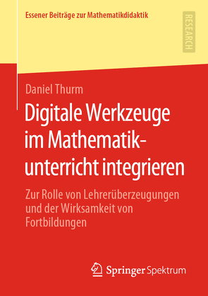 Digitale Werkzeuge im Mathematikunterricht integrieren von Thurm,  Daniel