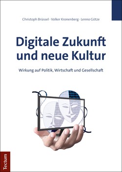 Digitale Zukunft und neue Kultur von Brüssel,  Christoph, Götze,  Lenno, Kronenberg,  Volker