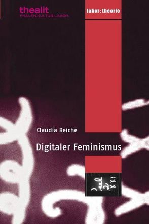 Digitaler Feminismus von Reiche,  Claudia