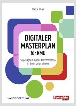 Digitaler Masterplan für KMU von Peter,  Marc K