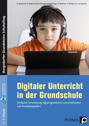 Digitaler Unterricht in der Grundschule von Betschelt,  M., Bettner,  M., u.a.,  A. Düringer