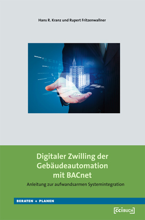 Digitaler Zwilling der Gebäudeautomation mit BACnet von Kranz,  Hans R., Rupert,  Fritzenwallner
