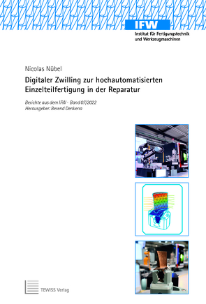 Digitaler Zwilling zur hochautomatisierten Einzelteilfertigung in der Reparatur von Denkena,  Berend, Nübel,  Nicolas