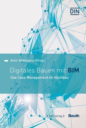Digitales Bauen mit BIM – Buch mit E-Book von Abbaspour,  Amir