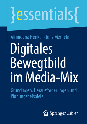 Digitales Bewegtbild im Media-Mix von Henkel,  Almudena, Merheim,  Jens