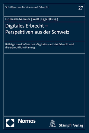 Digitales Erbrecht – Perspektiven aus der Schweiz von Eggel,  Martin, Hrubesch-Millauer,  Stephanie, Wolf,  Stephan