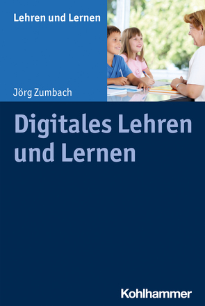 Digitales Lehren und Lernen von Gold,  Andreas, Rosebrock,  Cornelia, Valtin,  Renate, Vogel,  Rose, Zumbach,  Jörg