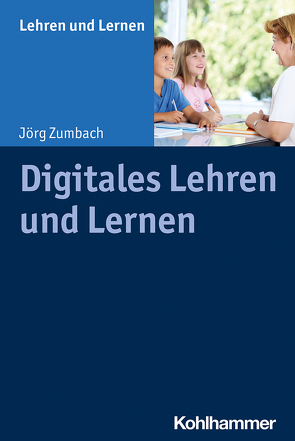 Digitales Lehren und Lernen von Gold,  Andreas, Rosebrock,  Cornelia, Valtin,  Renate, Vogel,  Rose, Zumbach,  Jörg