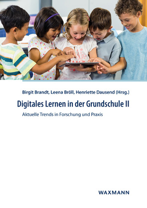 Digitales Lernen in der Grundschule II von Brandt,  Birgit, Bröll,  Leena, Dausend,  Henriette