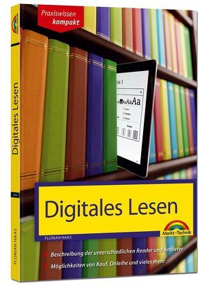 Digitales Lesen – Kindle, Tolino & Co erklärt und beschrieben von Haas,  Florian