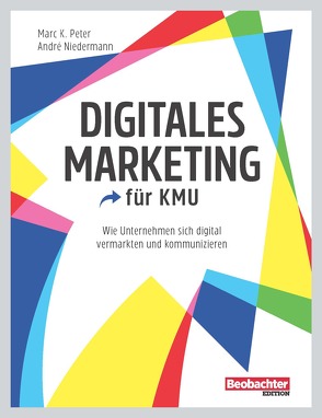 Digitales Marketing für KMU von Niedermann,  André, Peter,  Marc K
