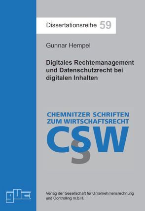 Digitales Rechtemanagement und Datenschutzrecht bei digitalen Inhalten von Hempel,  Gunnar
