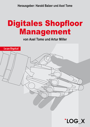 Digitales Shopfloor Management von Miller,  Artur, Tome,  Axel