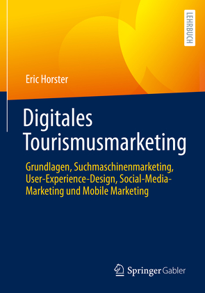 Digitales Tourismusmarketing von Bauhuber,  Florian, Foltin,  Constantin, Honig,  Kristine, Horster,  Eric, Kärle,  Elias