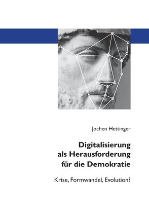 Digitalisierung als Herausforderung für die Demokratie von Hettinger,  Jochen