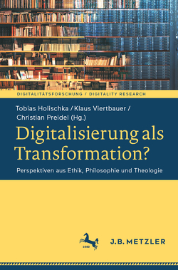 Digitalisierung als Transformation? von Holischka,  Tobias, Preidel,  Christian, Viertbauer,  Klaus