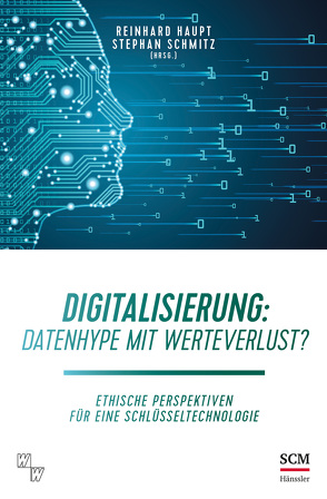 Digitalisierung: Datenhype mit Werteverlust? von Haupt,  Reinhard, Schmitz,  Stephan