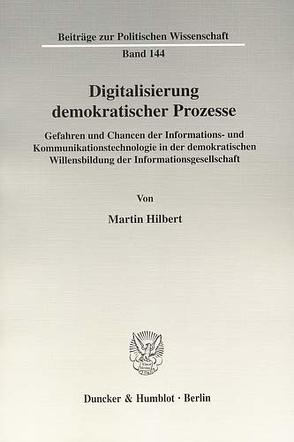Digitalisierung demokratischer Prozesse. von Hilbert,  Martin