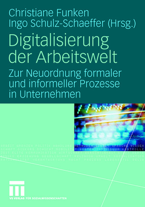 Digitalisierung der Arbeitswelt von Funken,  Christiane, Schulz-Schaeffer,  Ingo