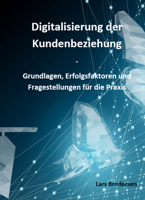 Digitalisierung der Kundenbeziehung von Brodersen,  Lars