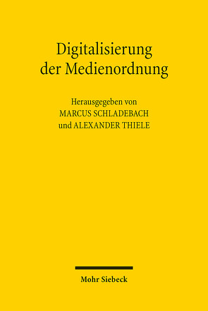 Digitalisierung der Medienordnung von Schladebach,  Marcus, Thiele,  Alexander