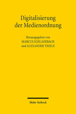 Digitalisierung der Medienordnung von Schladebach,  Marcus, Thiele,  Alexander