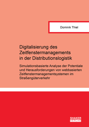 Digitalisierung des Zeitfenstermanagements in der Distributionslogistik von Thiel,  Dominik
