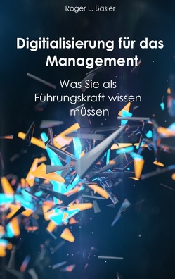 Digitalisierung für das Management von Basler de Roca,  Roger L.