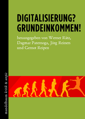 Digitalisierung? Grundeinkommen! von Paternoga,  Dagmar, Rätz,  Werner, Reiners,  Jörg, Reipen,  Gernot