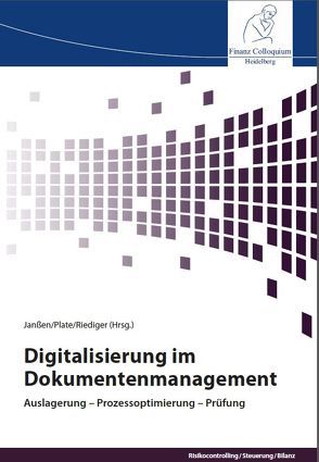 Digitalisierung im Dokumentenmanagement von Janßen,  Prof. Dr. Stefan, Plate,  Dr. Henning, Riediger,  Henning