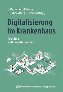 Digitalisierung im Krankenhaus von Debatin,  Jörg F, Gocke,  Peter, Oesterhoff,  Ecky, Schneider,  Henning