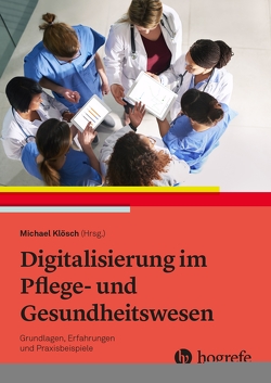 Digitalisierung im Pflege- und Gesundheitswesen von Klösch,  Michael