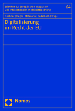 Digitalisierung im Recht der EU von Heger,  Alexander, Hofmann,  Rainer, Kadelbach,  Stefan, Kirchner,  Raven
