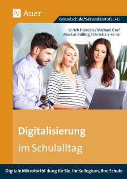 Digitalisierung im Schulalltag von Graf,  M., Heinz,  Ch., Hierdeis,  U., M.Bölling
