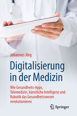Digitalisierung in der Medizin von Jörg,  Johannes
