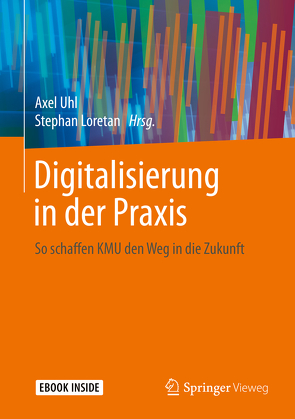 Digitalisierung in der Praxis von Loretan,  Stephan, Uhl,  Axel
