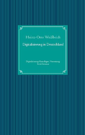 Digitalisierung in Deutschland von Weißbrich,  Computer & Kommunikation, Weißbrich,  Heinz-Otto