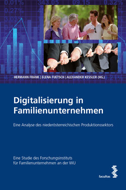 Digitalisierung in Familienunternehmen von Frank,  Hermann, Fuetsch,  Elena, Kessler,  Alexander