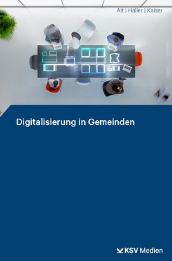 Digitalisierung in Gemeinden von Alt,  Daniel, Haller,  André, Kaiser,  Markus