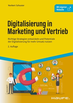 Digitalisierung in Marketing und Vertrieb von Schuster,  Norbert