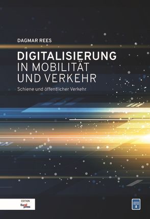 Digitalisierung in Mobilität und Verkehr von Rees,  Dagmar