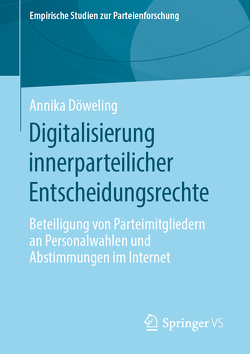 Digitalisierung innerparteilicher Entscheidungsrechte von Döweling,  Annika