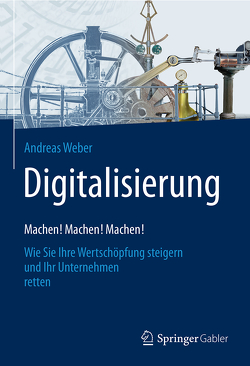 Digitalisierung – Machen! Machen! Machen! von Weber,  Andreas