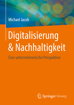 Digitalisierung & Nachhaltigkeit von Jacob,  Michael
