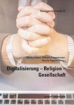 Digitalisierung – Religion – Gesellschaft von Datterl,  Monika, Guggenberger,  Wilhelm, Paganini,  Claudia